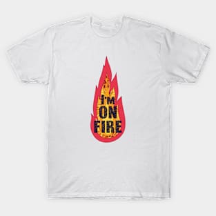 I'm on Fire T-Shirt